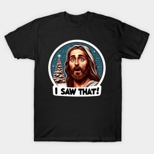 I SAW THAT Jesus meme Snowing White Christmas Tree Miracle T-Shirt